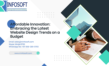 Affordable Innovation: Embracing the Latest Website Design Trends on a Budget